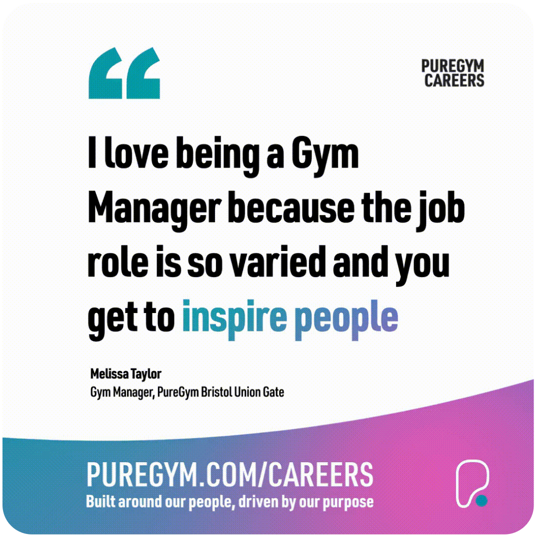 A quote by Melissa Taylor, Gym Manager at PureGym Bristol Union Gate, about why she loves her job.